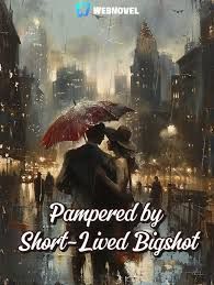Pampered by Short-Lived Bigshot